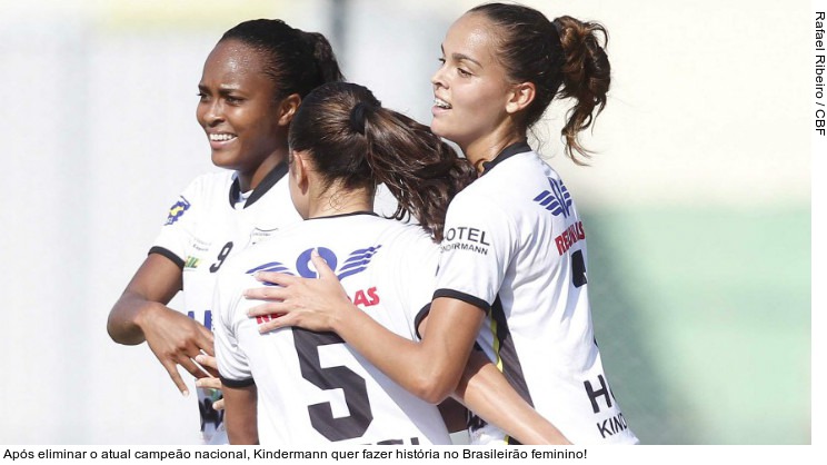  Após eliminar o atual campeão nacional, Kindermann quer fazer história no Brasileirão feminino!