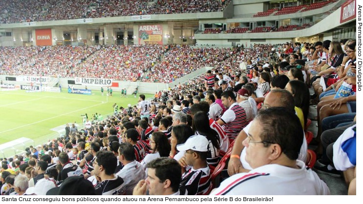  Santa Cruz conseguiu bons públicos quando atuou na Arena Pernambuco pela Série B do Brasileirão!
