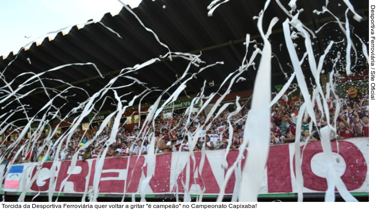  Torcida da Desportiva Ferroviária quer voltar a gritar "é campeão" no Campeonato Capixaba!