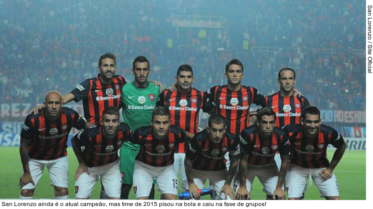  San Lorenzo ainda é o atual campeão, mas time de 2015 pisou na bola e caiu na fase de grupos!